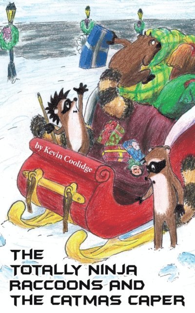 Kevin Coolidge - Totally Ninja Raccoons and The Catmas Caper, E-bok