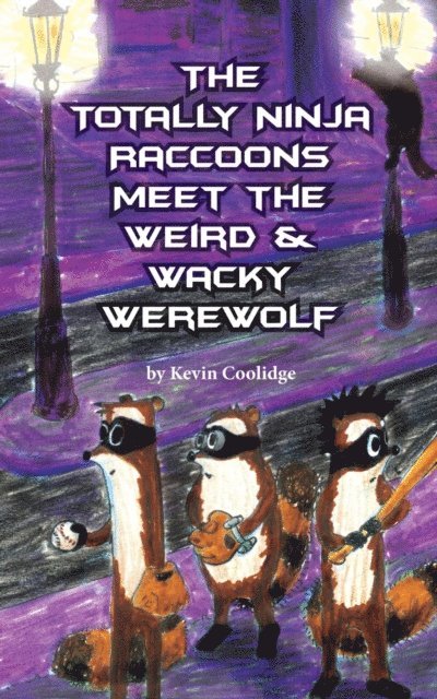 Kevin Coolidge - Totally Ninja Raccoons Meet the Weird & Wacky Werewolf, E-bok
