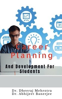 Dheeraj Mehrotra - Career Planning And Development For Students, Häftad