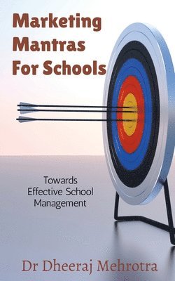 Dheeraj Mehrotra - Marketing Mantras For Schools, Häftad