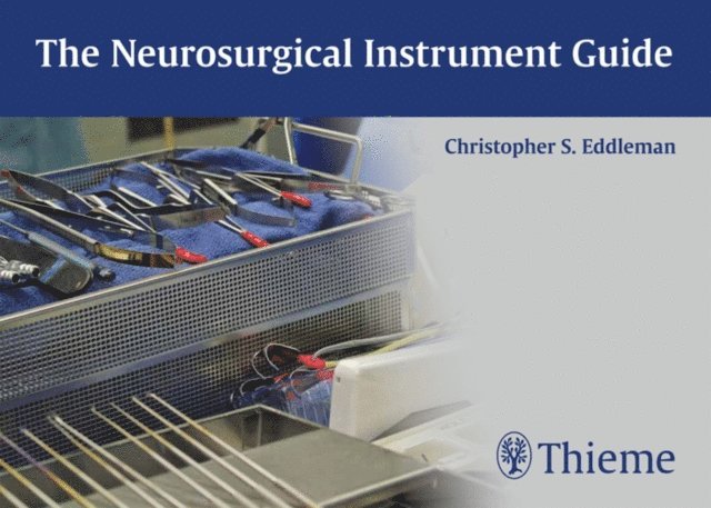 Christopher S. Eddleman - Neurosurgical Instrument Guide, E-bok