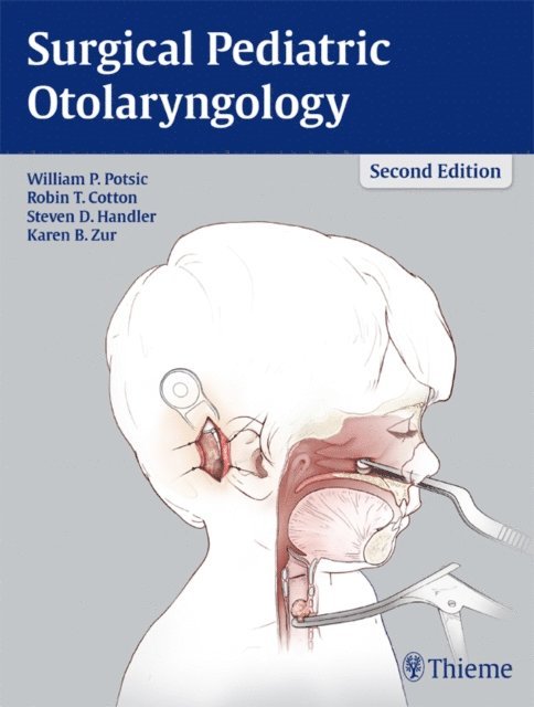 Karen Zur, Steven D. Handler, Robin T. Cotton, William P. Potsic - Surgical Pediatric Otolaryngology, E-bok