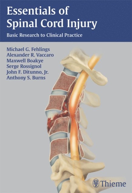 Maxwell Boakye, Alexander R. Vaccaro, Michael G. Fehlings - Essentials of Spinal Cord Injury, E-bok