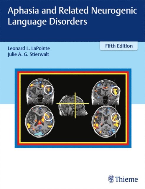 Julie Stierwalt, Leonard L. LaPointe - Aphasia and Related Neurogenic Language Disorders, E-bok