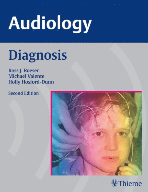 Holly Hosford-Dunn, Michael Valente, Ross J. Roeser - AUDIOLOGY Diagnosis, E-bok