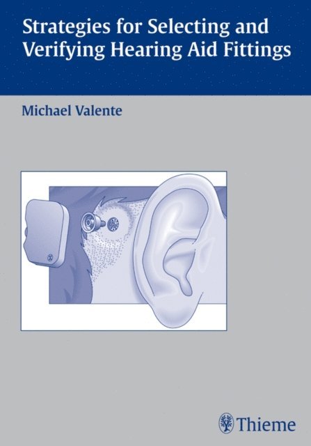 Michael Valente - Strategies for Selecting and Verifying Hearing Aid Fittings, E-bok