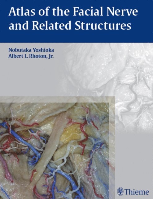 Albert L. Rhoton, Nobutaka Yoshioka - Atlas of the Facial Nerve and Related Structures, E-bok