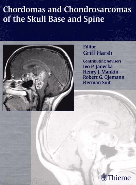 Herman Suit, Henry J. Mankin, Ivo P. Janecka, Robert G. Ojemann, Griffith R. Harsh - Chordomas and Chondrosarcomas of the Skull Base and Spine, E-bok