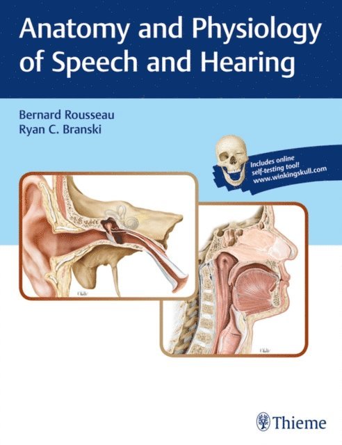 Ryan C. Branski, Bernard Rousseau - Anatomy and Physiology of Speech and Hearing, E-bok