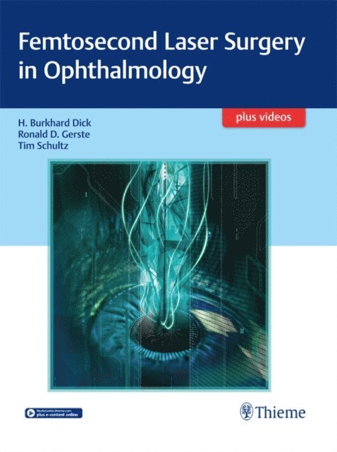 Tim Schultz, Ronald D. Gerste, Burkhard Dick - Femtosecond Laser Surgery in Ophthalmology, E-bok