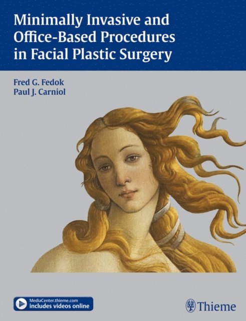 Paul J. Carniol, Fred G. Fedok - Minimally Invasive and Office-Based Procedures in Facial Plastic Surgery, E-bok