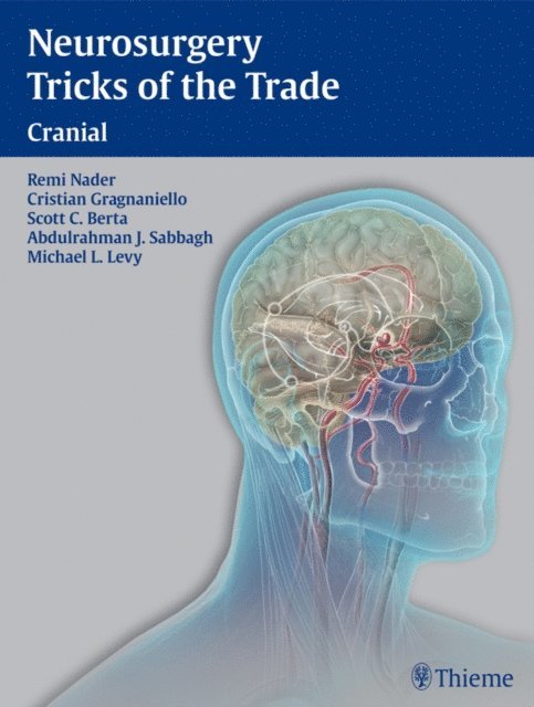Michael L. Levy, Abdulrahman J Sabbagh, Scott C Berta, Cristian Gragnaniello, Remi Nader - Neurosurgery Tricks of the Trade - Cranial, E-bok