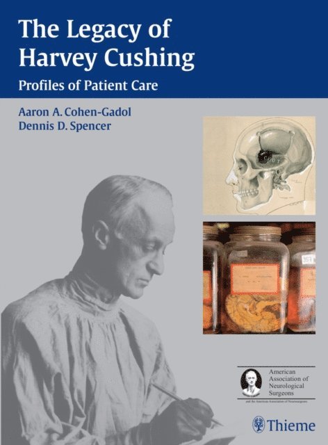 Dennis D. Spencer, Aaron A. Cohen-Gadol - Legacy of Harvey Cushing, E-bok