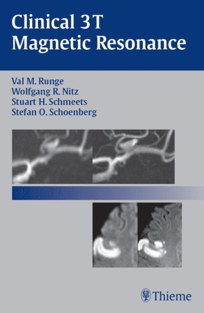 Stefan O Schoenberg, Stuart H. Schmeets, Wolfgang R. Nitz, Val M. Runge - Clinical 3T Magnetic Resonance, E-bok
