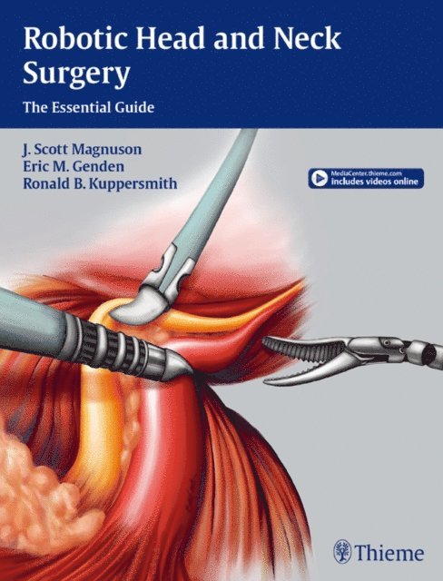 Ronald Kuppersmith, Eric M. Genden, Jeffery Scott Magnuson - Robotic Head and Neck Surgery, E-bok