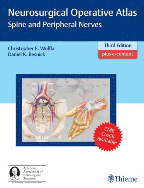 Daniel K. Resnick, Christopher Wolfla - Neurosurgical Operative Atlas: Spine and Peripheral Nerves, E-bok