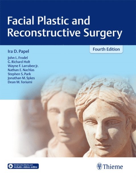 Dean Toriumi, Jonathan M. Sykes, Stephen S. Park, Nathan E. Nachlas, Wayne F. Larrabee, G. Richard Holt, John L. Frodel, Ira D. Papel - Facial Plastic and Reconstructive Surgery, E-bok