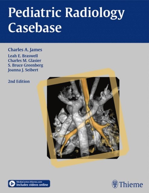 Joanna J. Seibert, Bruce S. Greenberg, Charles M. Glasier, Leah E. Braswell, Charles A. James - Pediatric Radiology Casebase, E-bok