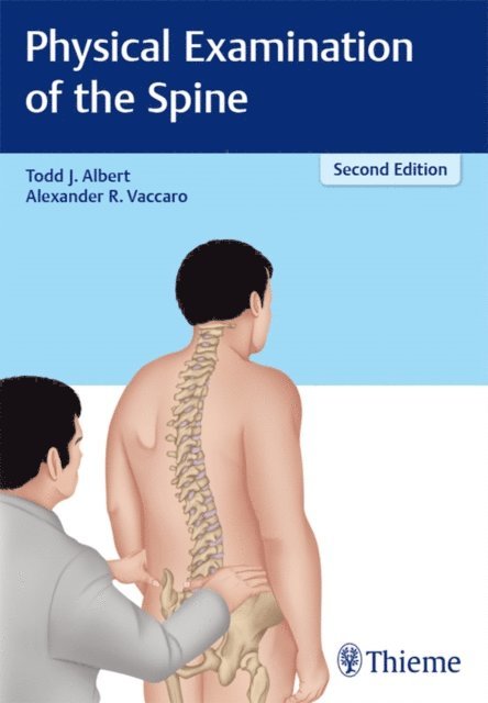 Alexander R. Vaccaro, Todd J. Albert - Physical Examination of the Spine, E-bok