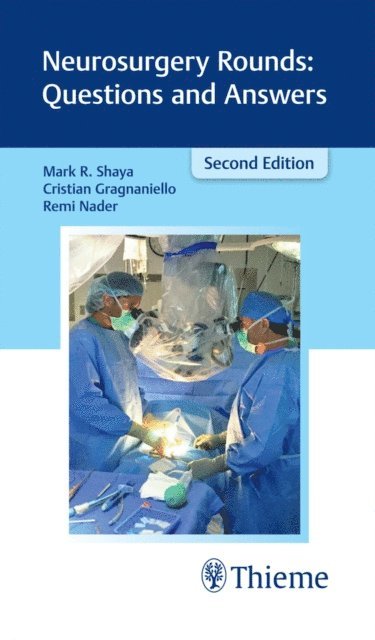 Remi Nader, Cristian Gragnaniello, Mark R. Shaya - Neurosurgery Rounds: Questions and Answers, E-bok
