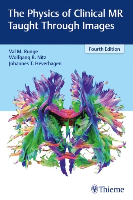 Johannes Thomas Heverhagen, Wolfgang R. Nitz, Val M. Runge - Physics of Clinical MR Taught Through Images, E-bok