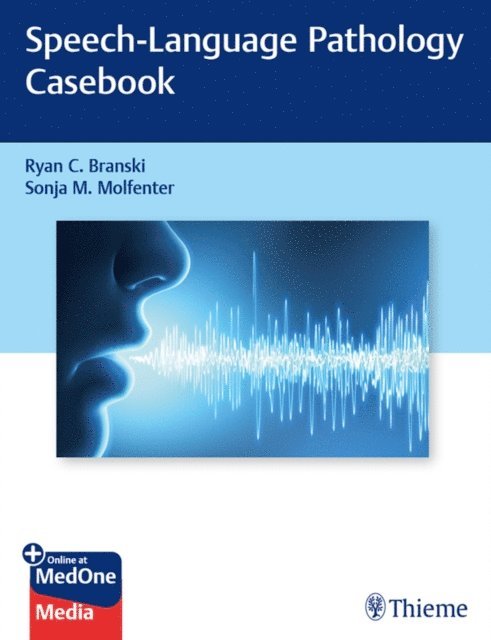 Sonja Molfenter, Ryan C. Branski - Speech-Language Pathology Casebook, E-bok