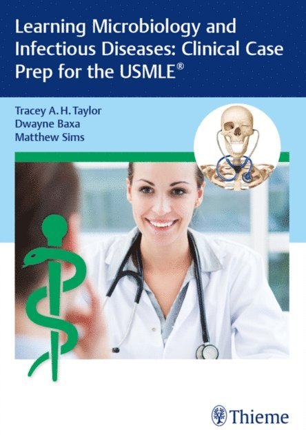 Matthew Sims, Dwayne Baxa, Tracey A. H. Taylor - Learning Microbiology and Infectious Diseases: Clinical Case Prep for the USMLE(R), E-bok