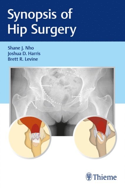 Brett R. Levine, Joshua D. Harris, Shane J. Nho - Synopsis of Hip Surgery, E-bok