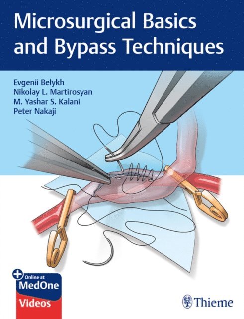 Peter Nakaji, M. Yashar S. Kalani, Nikolay L. Martirosyan, Evgenii Belykh - Microsurgical Basics and Bypass Techniques, E-bok