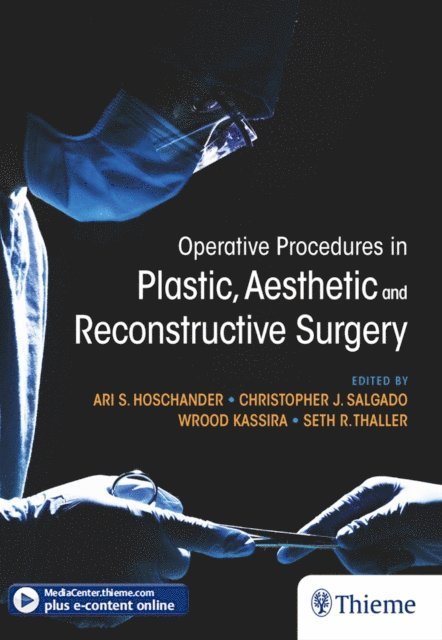 Seth Thaller, Wrood Kassira, Christopher Salgado, Ari Hoschander - Operative Procedures in Plastic, Aesthetic and Reconstructive Surgery, E-bok