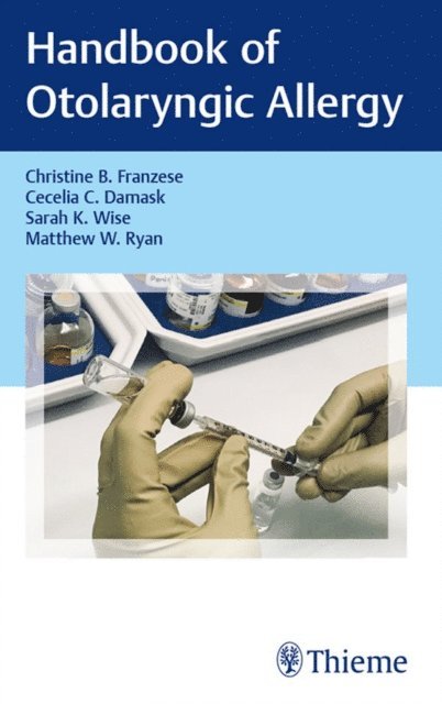 Matthew W. Ryan, Sarah K. Wise, Cecelia C. Damask, Christine B. Franzese - Handbook of Otolaryngic Allergy, E-bok