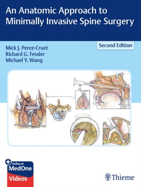 Michael Y. Wang, Richard G. Fessler, Miguelangelo Jorge Perez-Cruet - Anatomic Approach to Minimally Invasive Spine Surgery, E-bok