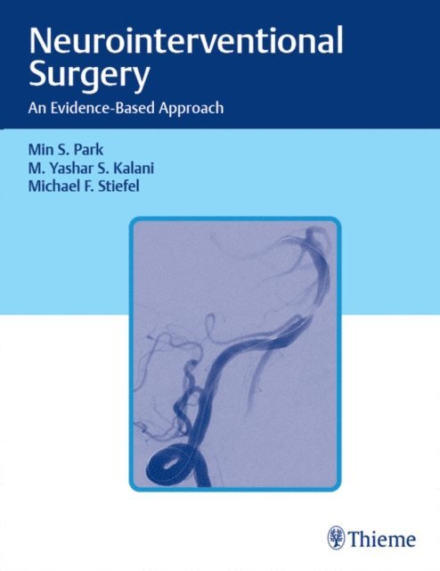 Michael Stiefel, M. Yashar S. Kalani, Min S. Park - Neurointerventional Surgery, E-bok