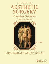 Art of Aesthetic Surgery: Fundamentals and Minimally Invasive Surgery, Third Edition - Volume 1