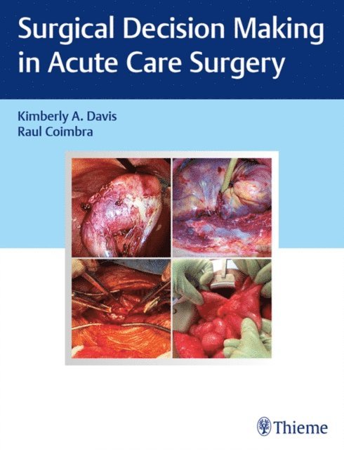 Raul Coimbra, Kimberly A. Davis - Surgical Decision Making in Acute Care Surgery, E-bok