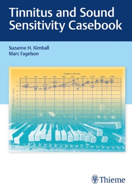 Marc Fagelson, Suzanne H. Kimball - Tinnitus and Sound Sensitivity Casebook, E-bok