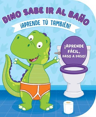 Sara Conway - Dino Sabe IR Al Baño (Learn to Potty with Dino-Spanish), Kartonnage