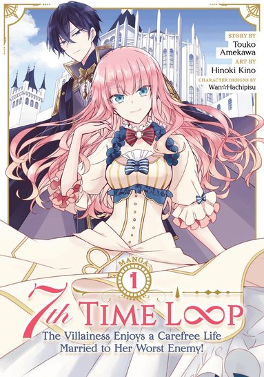 Touko Amekawa - 7th Time Loop: The Villainess Enjoys a Carefree Life Married to Her Worst Enemy! (Manga) Vol. 1, Häftad