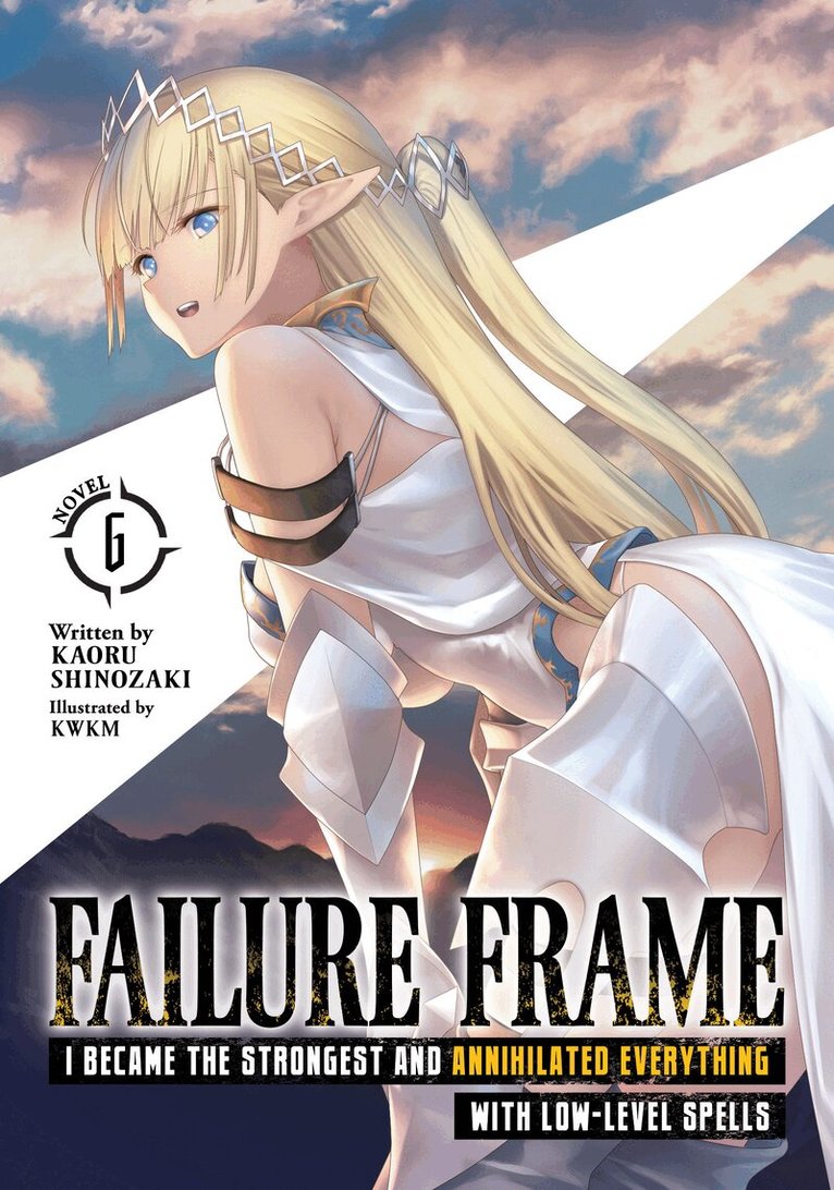 Kaoru Shinozaki - Failure Frame: I Became the Strongest and Annihilated Everything With Low-Level Spells (Light Novel) Vol. 6, Häftad