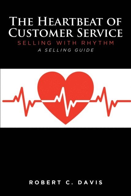 Robert C. Davis - Heartbeat of Customer Service, E-bok