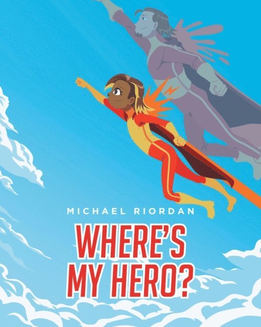 Michael Riordan - Where's My Hero?, E-bok