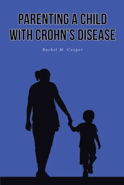 Rachel M. Cooper - Parenting A Child with Crohn's Disease, E-bok. Tillgänglighet: Lägg i varukorg