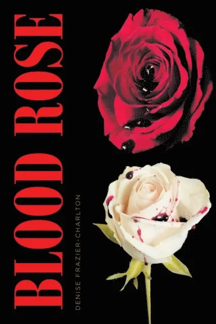 Denise Frazier-Charlton - Blood Rose, E-bok. Tillgänglighet: Lägg i varukorg