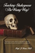 Teaching Shakespeare: (The Wrong Way)