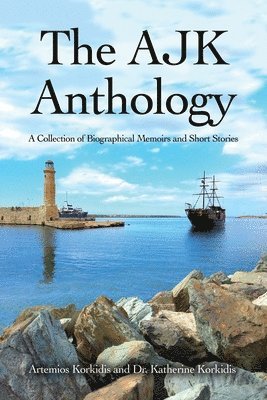 Artemios Korkidis, Katherine Korkidis - The AJK Anthology: A Collection of Biographical Memoirs and Short Stories, Häftad