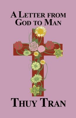 Thuy Tran - A Letter from God to Man, Häftad. Tillgänglighet: Lägg i varukorg