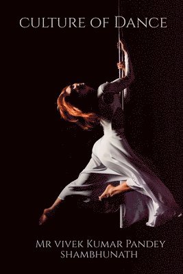 Vivek Pandey - culture of Dance, Häftad