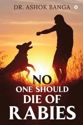 Dr Ashok Banga - No One Should Die of Rabies, Häftad. Tillgänglighet: Lägg i varukorg