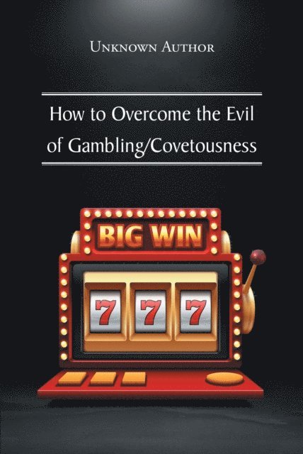 Unknown Author - How to Overcome the Evil of Gambling/Covetousness, E-bok