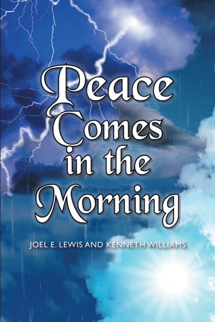 Kenneth Williams, Joel E. Lewis - Peace Comes in the Morning, E-bok